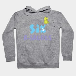 Family Dinosaur Matching 6th Birthday Six-A-Saurus Gift For Boys Kids toddlers Hoodie